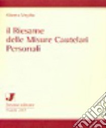 Il riesame delle misure cautelari personali libro di Virgilio Alberto