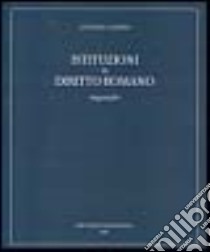 Istituzioni di diritto romano. Ragguaglio libro di Guarino Antonio