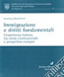 Immigrazione e diritti fondamentali. L'esperienza italiana tra storia costituzionale e prospettive europee libro di Bascherini Gianluca