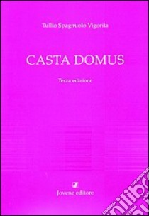 Casta domus. Un seminario sulla legislazione matrimoniale augustea libro di Spagnuolo Vigorita Tullio