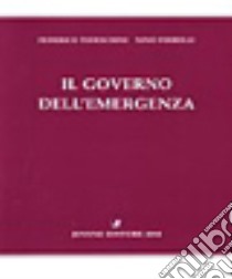 Il governo dell'emergenza libro di Tedeschini Federico; Ferrelli Nino