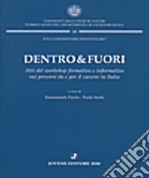 Dentro&fuori. Atti del workshop formativo e informativo sui percorsi da e per il carcere in Italia libro di Farris E. (cur.); Sechi P. (cur.)