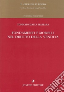 Fondamenti e modelli nel diritto della vendita libro di Dalla Massara Tommaso