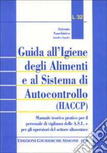 Guida all'igiene degli alimenti e al sistema di autocontrollo (HACCP) libro di Sanchirico Antonio