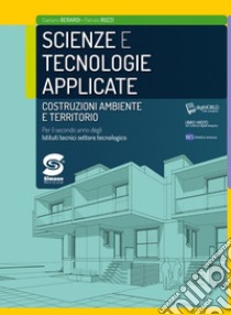 SCIENZE E TECNOLOGIE APPLICATE COSTRUZIONI, AMBIENTE E TERRITORIO libro di BERARDI GAETANO - BOZZI PATRIZIO 