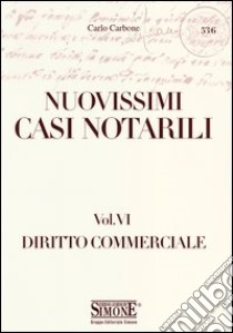 Nuovissimi casi notarili. Vol. 6: Diritto commerciale libro di Carbone Carlo