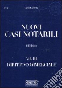 Nuovi casi notarili. Vol. 3: Diritto commerciale libro di Carbone Carlo