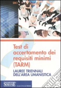 Test di accertamento dei requisiti minimi (TARM). Lauree triennali dell'area umanistica libro