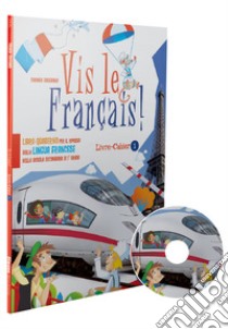 Vis le francais. Per la Scuola media. Con CD Audio. Con espansione online. Vol. 1 libro di Saggiomo Carmen