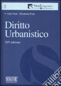 Diritto urbanistico libro di Fiale Aldo - Fiale Elisabetta