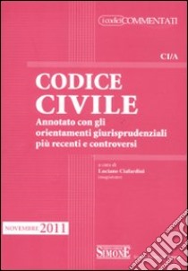 Codice civile. Annotato con gli orientamenti giurisprudenziali più recenti e controversi libro di Ciafardini L. (cur.)