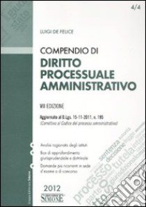 Compendio di diritto processuale amministrativo libro di De Felice Luigi