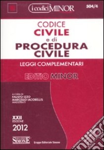 Codice civile e di procedura civile e leggi complementari. Ediz. minor libro