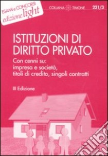 Istituzioni di diritto privato. Con cenni su: impresa e società, titoli di credito, singoli contratti libro di Del Vecchio R. (cur.)