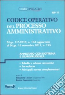 Codice operativo del processo amministrativo. Annotato con dottrina e giurisprudenza libro di Cacciari A. (cur.); Cauteruccio R. (cur.)