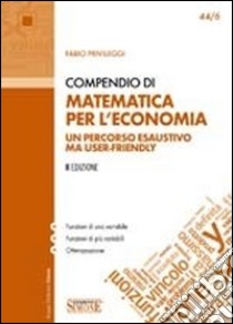 Compendio di matematica per l'economia libro di Privileggi Fabio