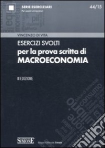 Esercizi svolti per la prova scritta di macroeconomia libro di Di Vita Vincenzo