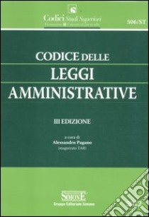 Codice delle leggi amministrative libro di Pagano A. (cur.)