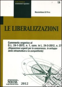 Le liberalizzazioni libro di Di Pirro Massimiliano