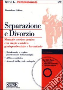 Separazione e divorzio. Manuale teorico-pratico con ampia casistica giurisprudenziale e formulario. Con CD-ROM libro di Di Pirro Massimiliano