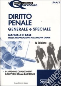 Diritto penale generale e speciale. Manuale di base per la preparazione alla prova orale libro