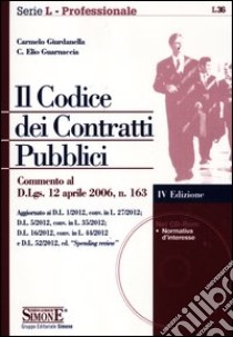 Il codice dei contratti pubblici. Con CD-ROM libro di Giurdanella Carmelo; Guarnaccia Elio