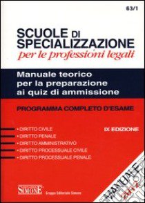 Scuole di specializzazione per le professioni legali. Manuale teorico per la preparazione ai quiz di ammissione. Programma completo d'esame libro