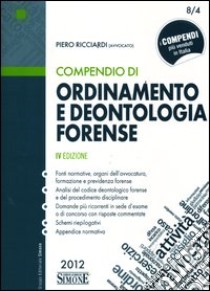 Compendio di ordinamento e deontologia forense libro di Ricciardi Piero