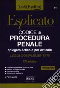 Codice di procedura penale spiegato articolo per articolo. Leggi complementari libro