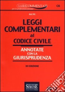 Leggi complementari al codice civile. Annotate con la giurisprudenza libro