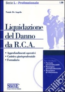 Liquidazione del danno da R.C.A. Con CD-ROM libro di De Angelis Natale