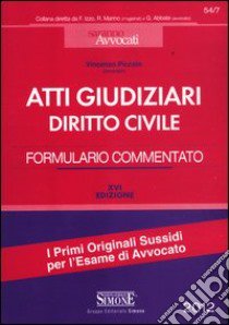 Atti giudiziari di diritto civile. Formulario commentato libro di Piccolo Vincenzo