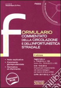 Formulario commentato della circolazione e dell'infortunistica stradale. Con CD-ROM libro di Di Pirro M. (cur.)