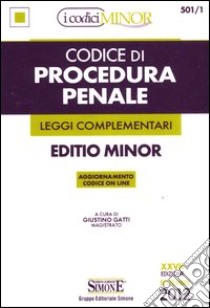 Codice di procedura penale e leggi complementari. Ediz. minor libro