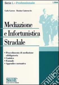 Mediazione e infortunistica stradale libro di Carrese Carlo; Cauteruccio Romina