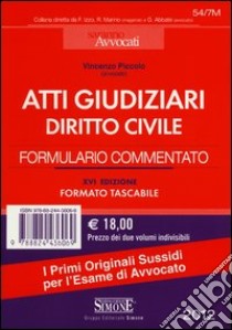 Atti giudiziari di diritto civile-Atti giudiziari di diritto penale. Formulario commentato libro di Piccolo Vincenzo - Visco Fabio