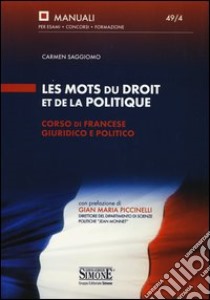 Les mots du droit et de la politique. Corso di francese giuridico e politico libro di Saggiomo Carmen