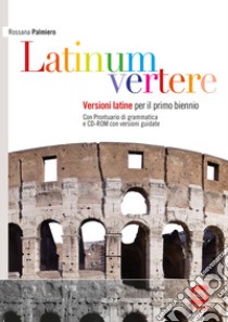 Latinum vertere. Per le Scuole superiori. Con e-book. Con espansione online. Vol. 1 libro di Palmiero Rossana