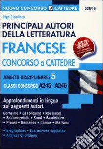 Principali autori della letteratura francese. Concorso a cattedre. Ambito disciplinare 5. Classi concorso A245-A246 libro di Cipollaro Olga