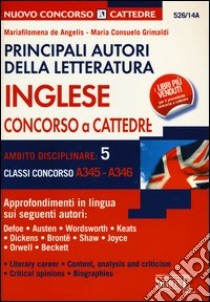 Principali autori della letteratura inglese. Concorso a cattedre. Ambito disciplinare 5. Classi concorso A345-A346 libro di De Angelis M. Filomena - Grimaldi M. Consuelo