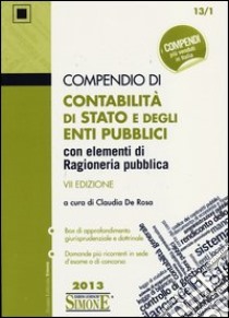 Compendio di contabilità di Stato e degli enti pubblici con elementi di ragioneria pubblica libro