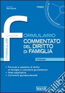 Formulario commentato del diritto di famiglia. Con CD-ROM libro di Apicella R. (cur.)