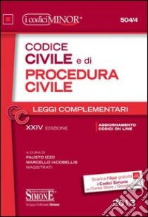 Codice civile e di procedura civile. Leggi complementari. Ediz. minor libro di Izzo F. (cur.); Iacobellis M. (cur.)