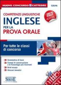 Competenze linguistiche. Inglese per la prova orale. Per tutte le classi di concorso libro