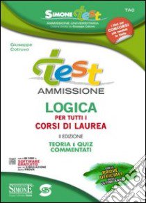 Test ammissione logica per tutti i corsi di laurea. Teoria e quiz commentati. Con software online libro di Cotruvo Giuseppe