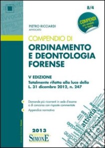 Compendio di ordinamento e deontologia forense libro di Ricciardi Piero