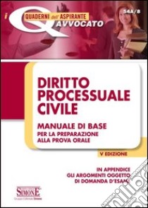 Diritto processuale civile. Manuale di base per la preparazione alla prova orale libro