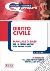 Diritto civile. Manuale di base per la preparazione alla prova orale libro