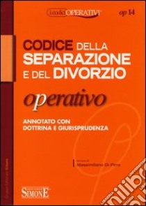 Codice della separazione e del divorzio operativo annotato con dottrina e giurisprudenza libro