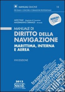 Manuale di diritto della navigazione marittima, interna e aerea libro di Fiale Aldo - Grimaldi Massimo